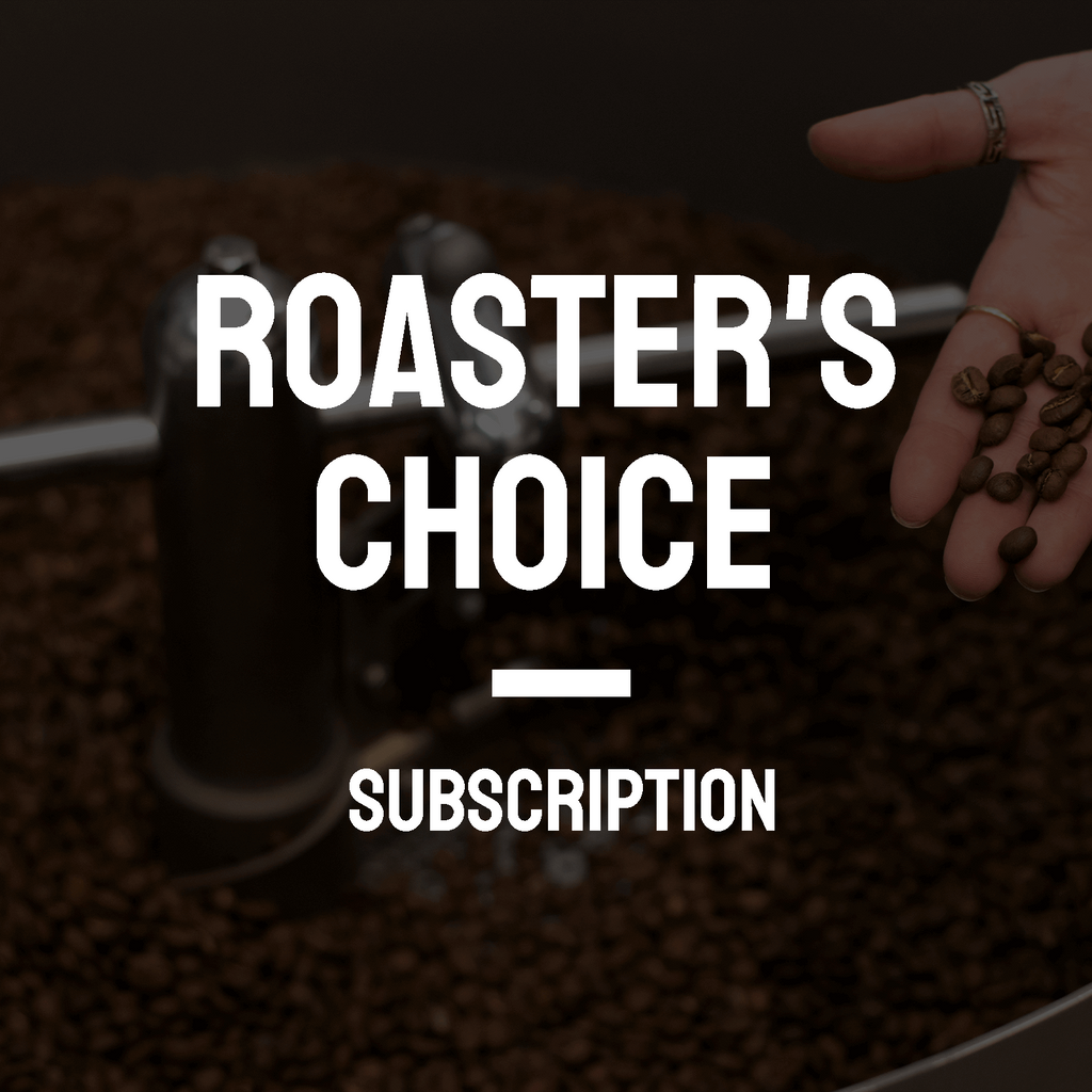 ROASTER'S CHOICE SUBSCRIPTION - SINGLE ORIGIN